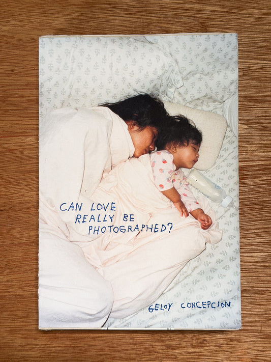 "Can Love Really Be Photographed?" by Geloy Concepcion (PRE-ORDER)