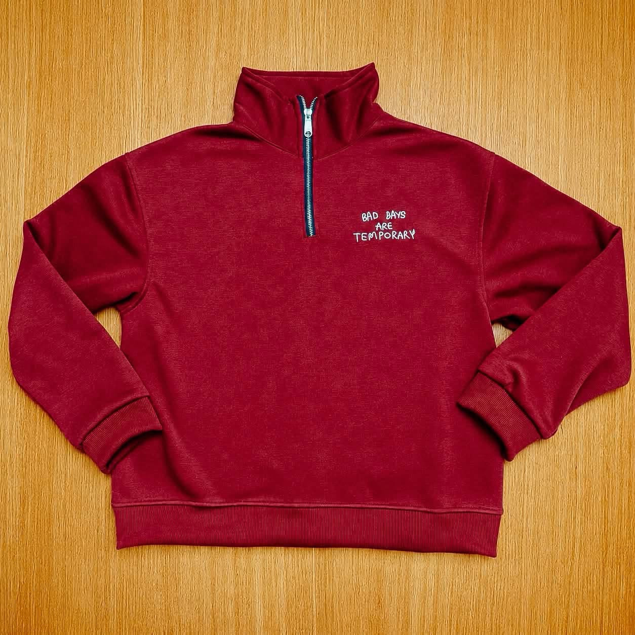 "Bad Days are Temporary" OG Half Zip