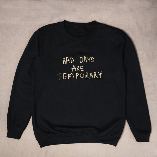 "Bad Days Are Temporary" Crewneck Longsleeves Embroidered